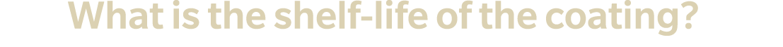 Q4 What is the shelf life of the coating?