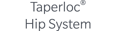 Taperloc® Hip System