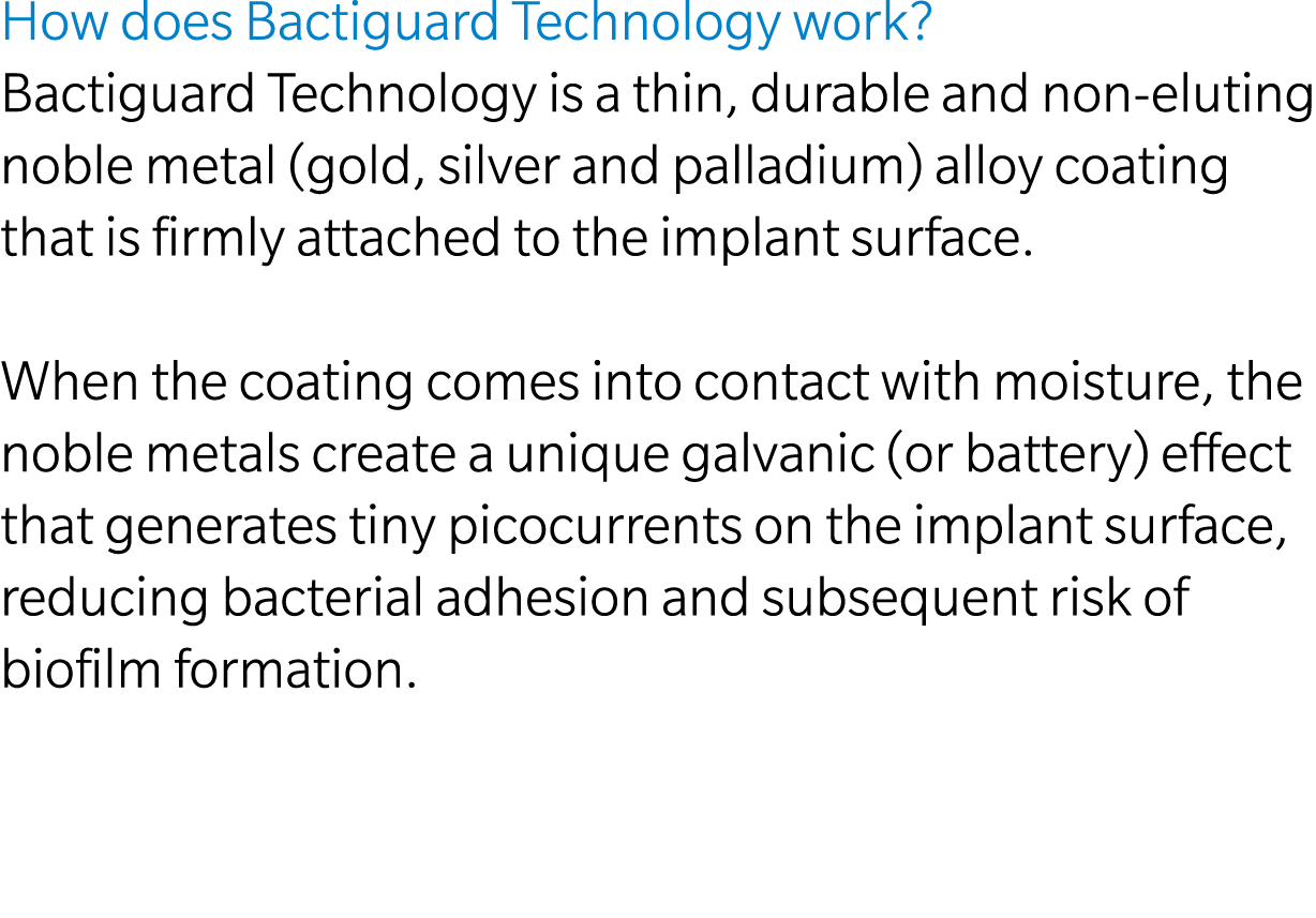 How does Bactiguard Technology work? Bactiguard Technology is a thin, durable and non eluting noble metal (gold, silv...