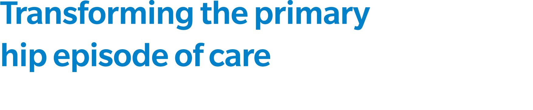 Transforming the primary hip episode of care