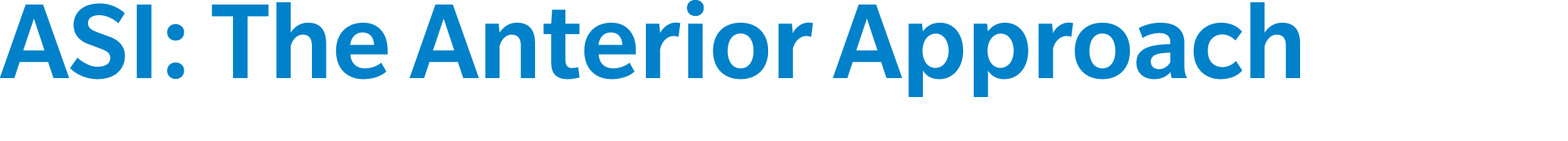 ASI: The Anterior Approach