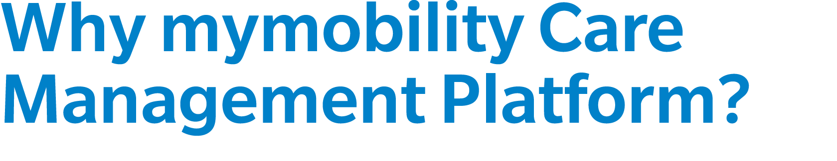 Why mymobility Care Management Platform?
