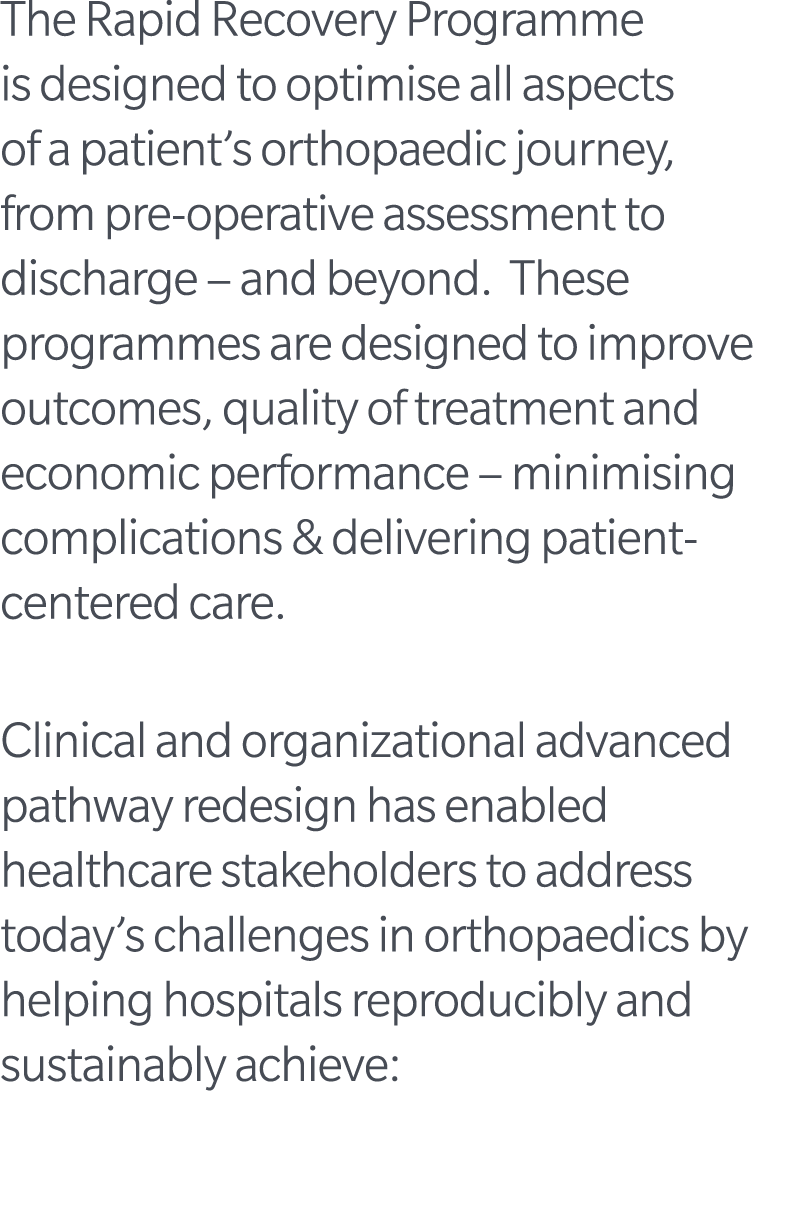 The Rapid Recovery Programme is designed to optimise all aspects of a patient’s orthopaedic journey, from pre operati...