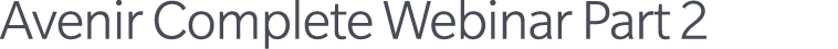 Avenir Complete Webinar Part 2