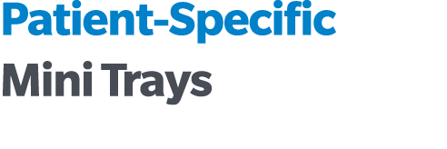 Patient Specific Mini Trays