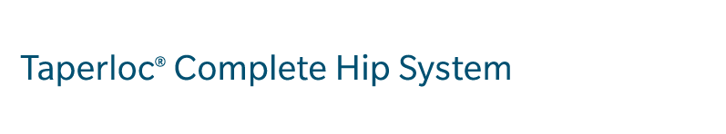 Taperloc® Complete Hip System