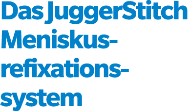 Das JuggerStitch Meniskus­refixations­system
