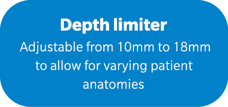 Depth limiter Adjustable from 10mm to 18mm to allow for varying patient anatomies 