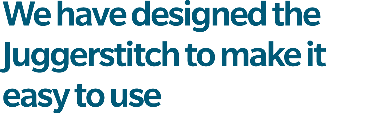 We have designed the Juggerstitch to make it easy to use