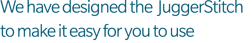 We have designed the JuggerStitch to make it easy for you to use