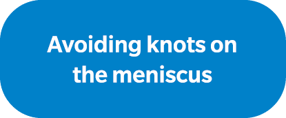 Avoiding knots on the meniscus