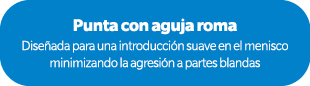Punta con aguja roma Dise ada para una introducci n suave en el menisco minimizando la agresi n a partes blandas