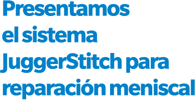 Presentamos el sistema JuggerStitch para reparaci n meniscal