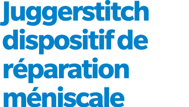 Juggerstitch dispositif de r paration m niscale