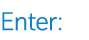 Enter: 