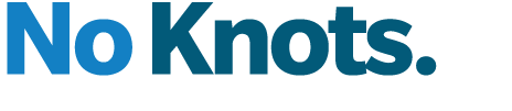 No Knots. 