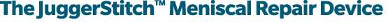The JuggerStitchTM Meniscal Repair Device