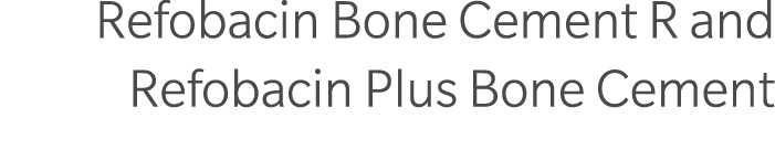 Refobacin Bone Cement R and Refobacin Plus Bone Cement