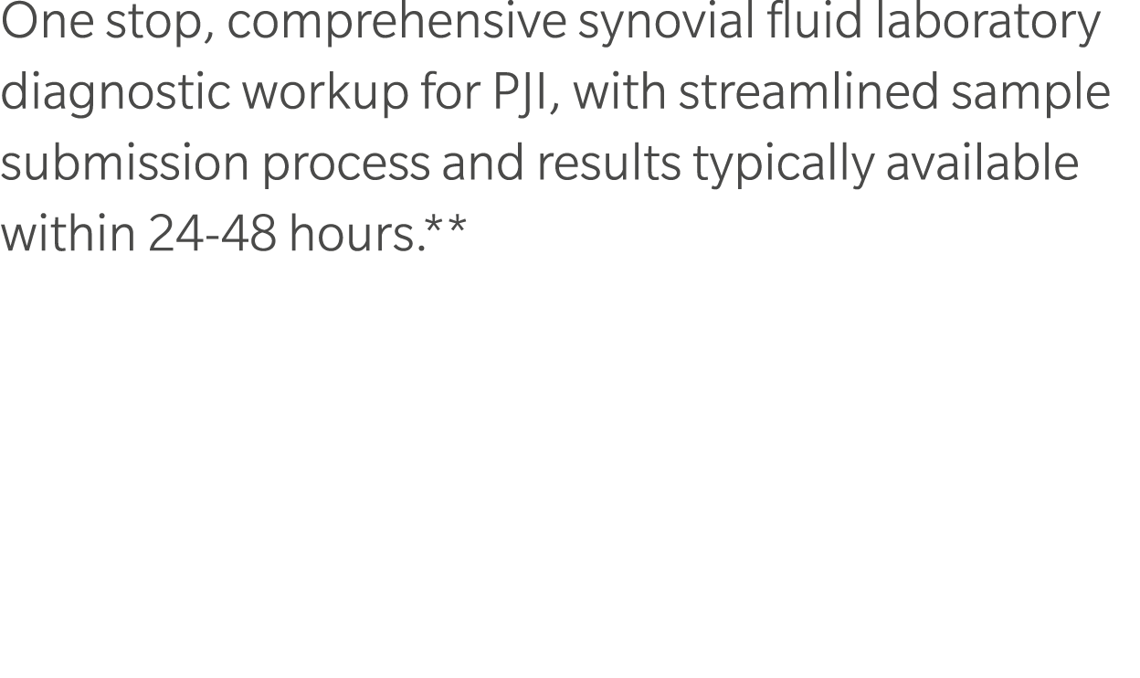 One stop, comprehensive synovial fluid laboratory diagnostic workup for PJI, with streamlined sample submission proce...