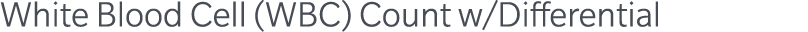 White Blood Cell (WBC) Count w/Differential