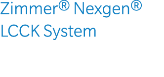 Zimmer® Nexgen® LCCK System