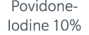 Povidone Iodine 10%