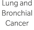 Lung and Bronchial Cancer