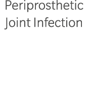 Periprosthetic Joint Infection