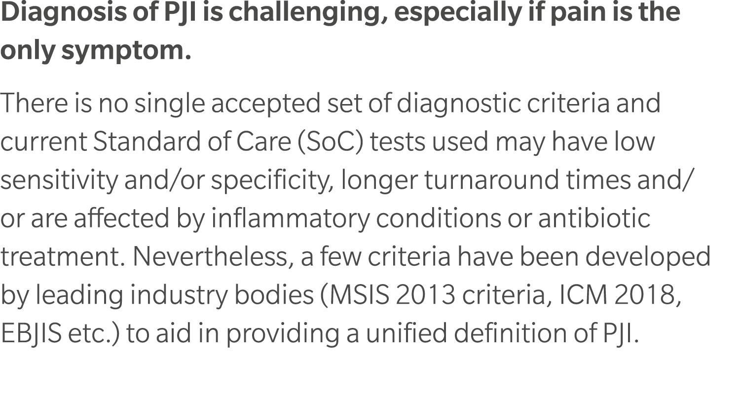 Diagnosis of PJI is challenging, especially if pain is the only symptom. There is no single accepted set of diagnosti...