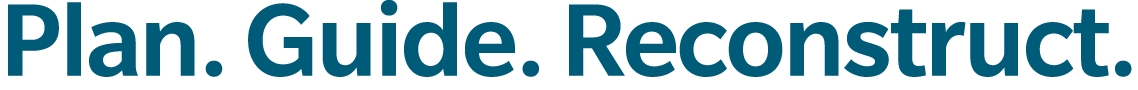 Plan. Guide. Reconstruct.