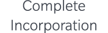 Complete Incorporation