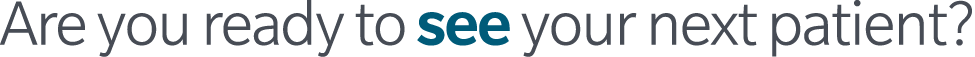 Are you ready to see your next patient? 