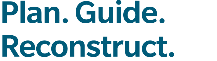 Plan. Guide. Reconstruct.