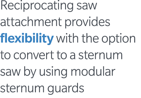 Reciprocating saw attachment provides flexibility with the option to convert to a sternum saw by using modular sternu   